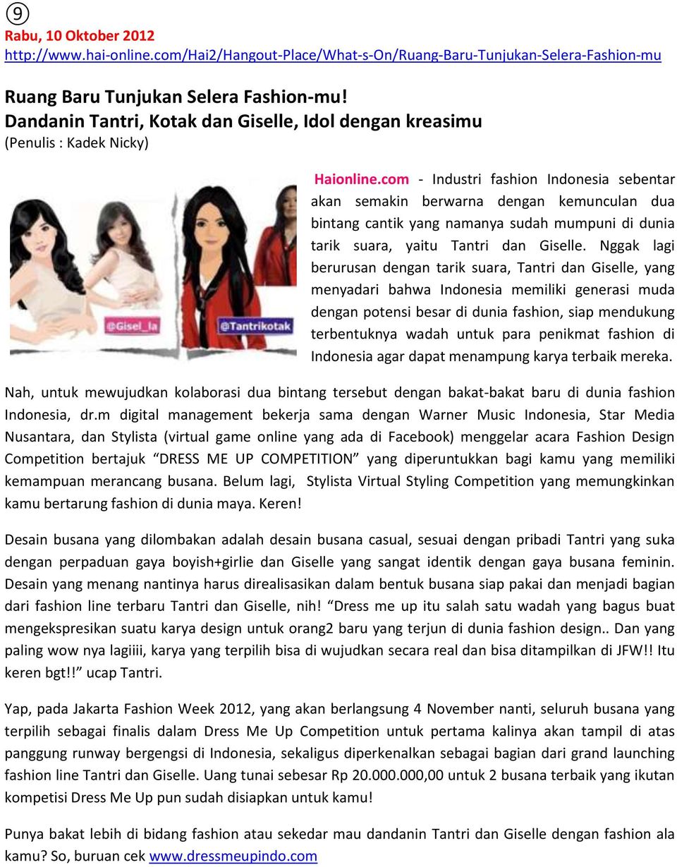 com - Industri fashion Indonesia sebentar akan semakin berwarna dengan kemunculan dua bintang cantik yang namanya sudah mumpuni di dunia tarik suara, yaitu Tantri dan Giselle.
