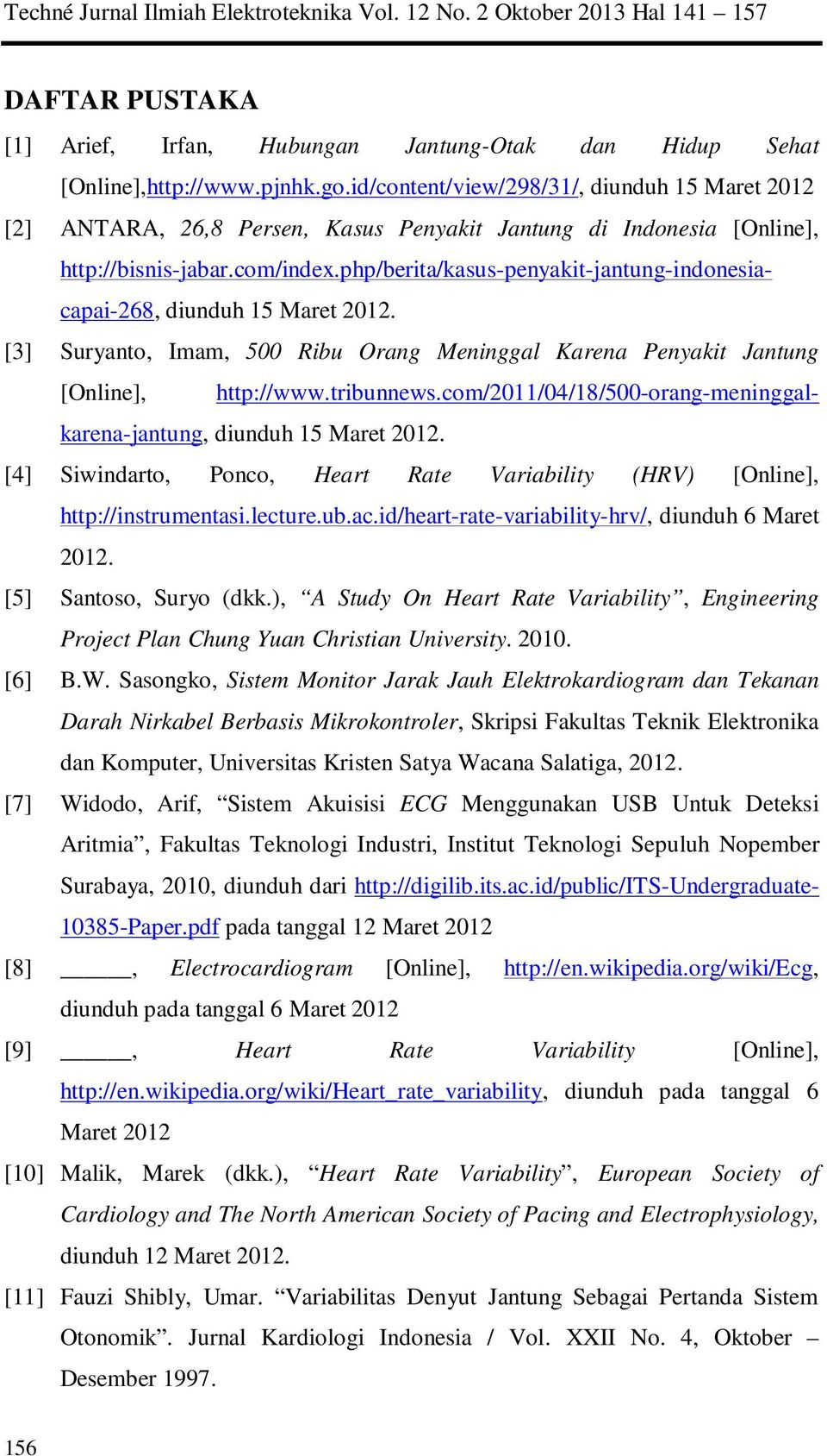 php/berita/kasus-penyakit-jantung-indonesiacapai-268, diunduh 15 Maret 2012. [3] Suryanto, Imam, 500 Ribu Orang Meninggal Karena Penyakit Jantung [Online], http://www.tribunnews.