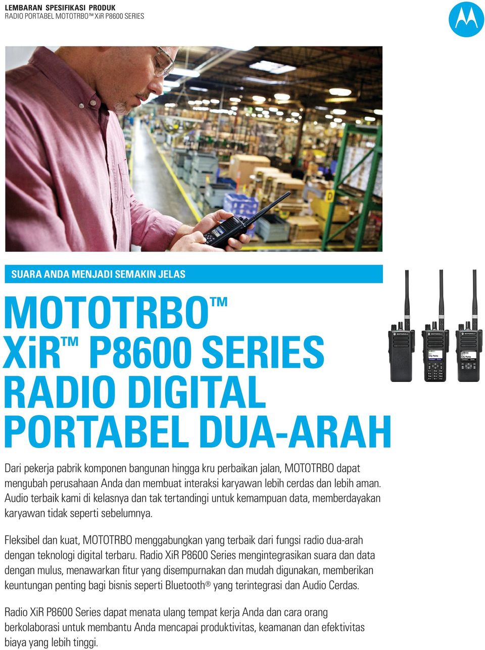 Fleksibel dan kuat, MOTOTRBO menggabungkan yang terbaik dari fungsi radio dua-arah dengan teknologi digital terbaru.