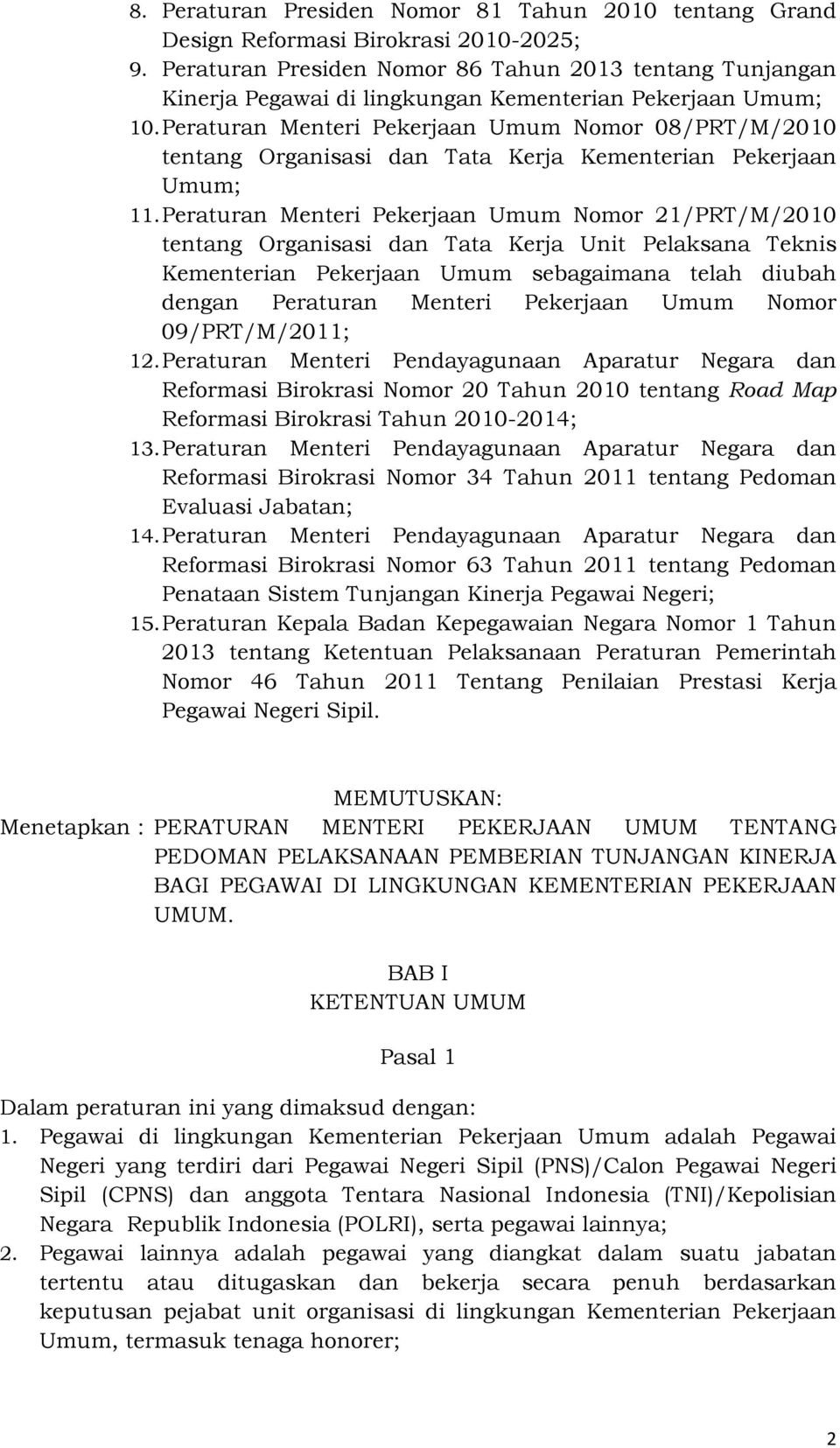 Peraturan Menteri Pekerjaan Umum Nomor 08/PRT/M/2010 tentang Organisasi dan Tata Kerja Kementerian Pekerjaan Umum; 11.