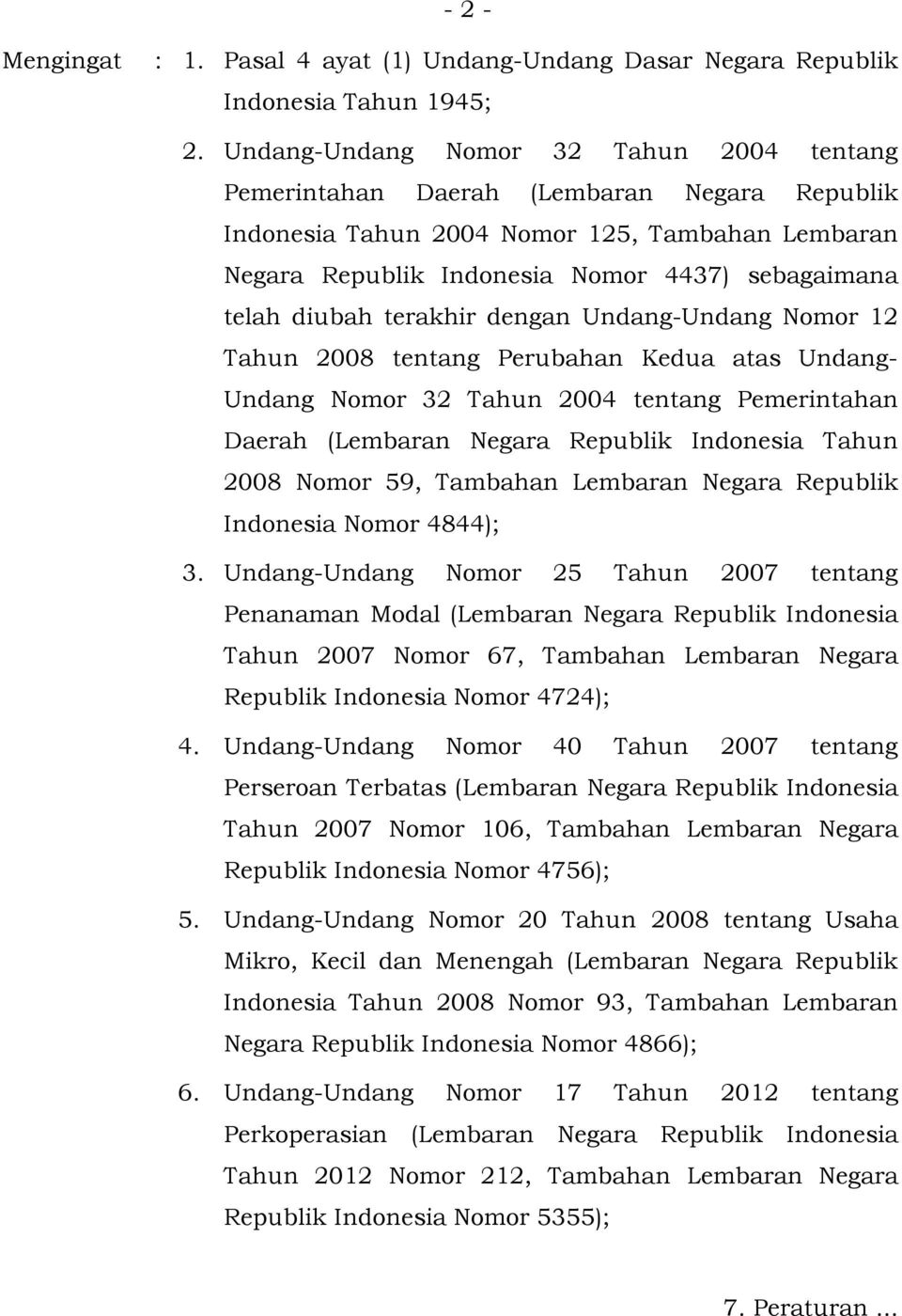 terakhir dengan UndangUndang Nomor 12 Tahun 2008 tentang Perubahan Kedua atas Undang Undang Nomor 32 Tahun 2004 tentang Pemerintahan Daerah (Lembaran Negara Republik Indonesia Tahun 2008 Nomor 59,