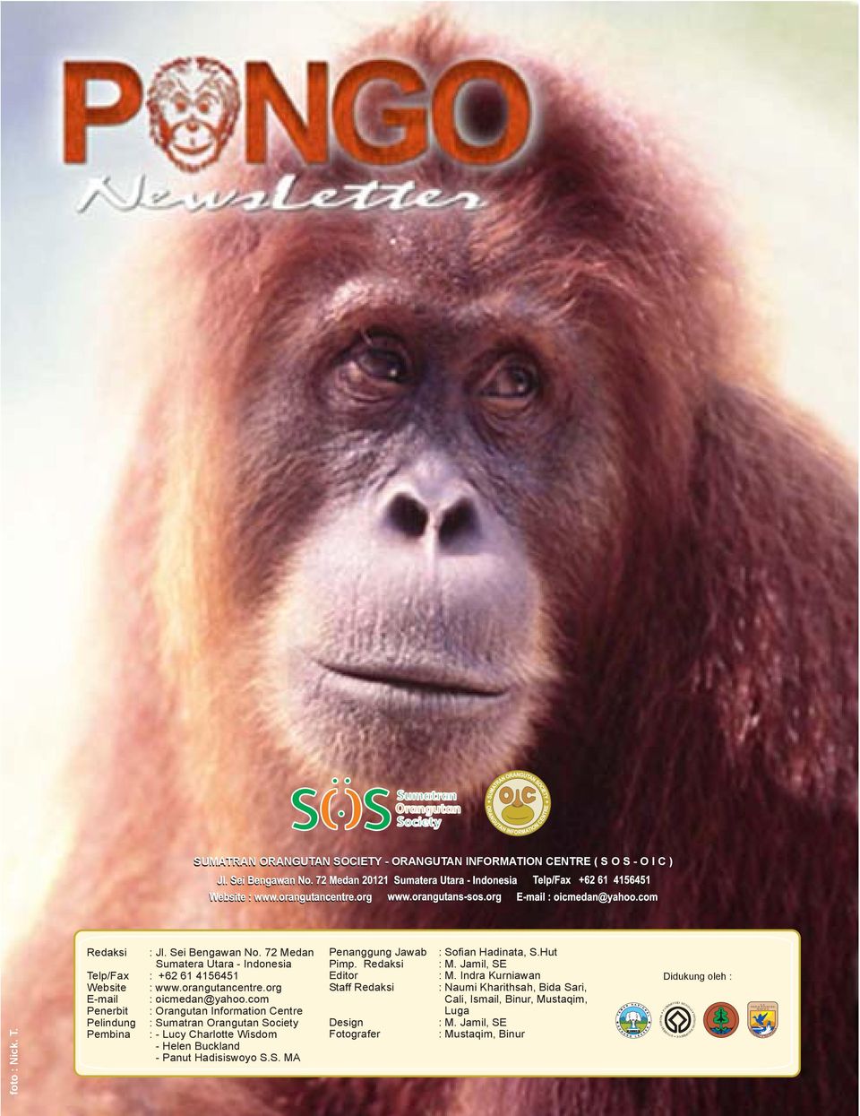 com Penerbit : Orangutan Information Centre Pelindung Pembina : Sumatran Orangutan Society : - Lucy Charlotte Wisdom - Helen Buckland - Panut Hadisiswoyo S.S. MA Penanggung Jawab Pimp.