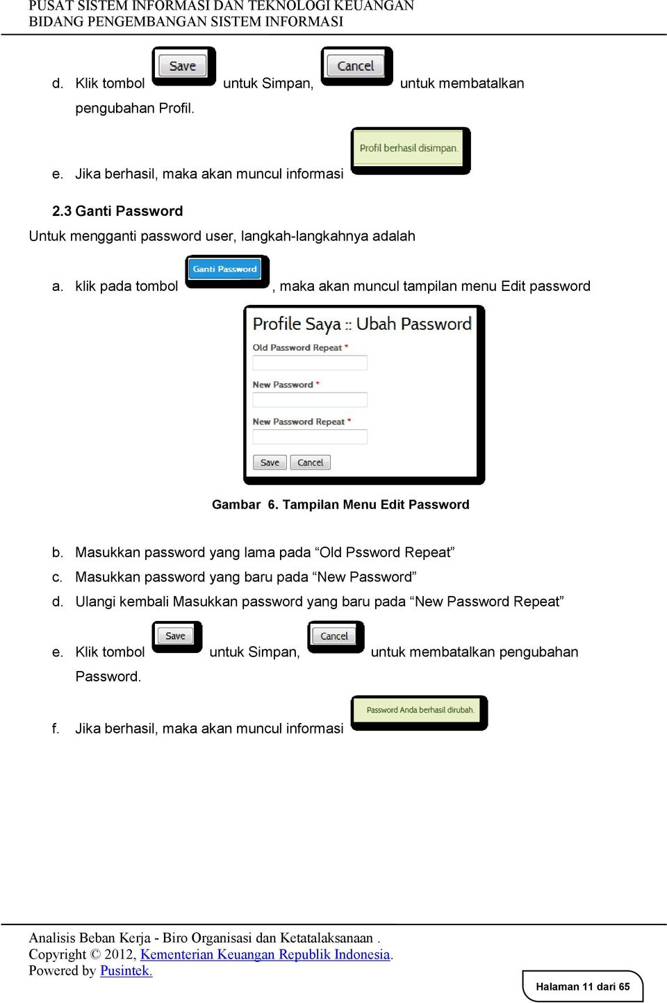 Tampilan Menu Edit Password b. Masukkan password yang lama pada Old Pssword Repeat c. Masukkan password yang baru pada New Password d.