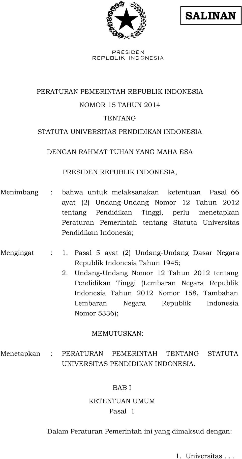 Mengingat : 1. Pasal 5 ayat (2) Undang-Undang Dasar Negara Republik Indonesia Tahun 1945; 2.