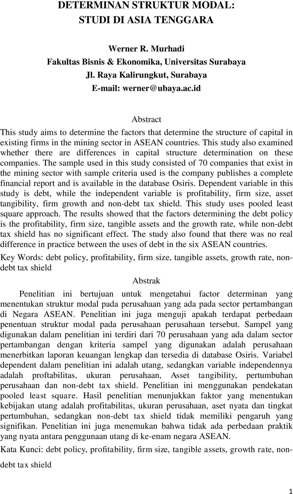 This study also examined whether there are differences in capital structure determination on these companies.