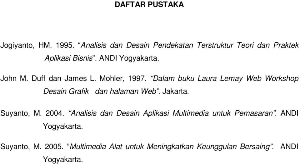 Duff dan James L. Mohler, 1997. Dalam buku Laura Lemay Web Workshop Desain Grafik dan halaman Web. Jakarta.