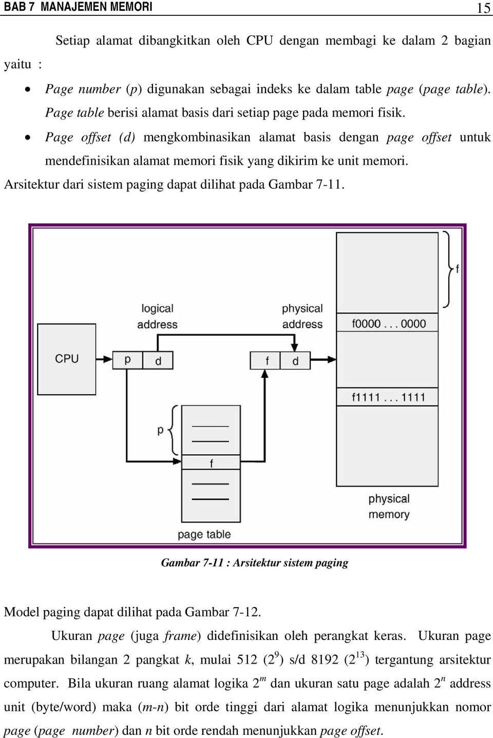 Page offset (d) mengkombinasikan alamat basis dengan page offset untuk mendefinisikan alamat memori fisik yang dikirim ke unit memori. Arsitektur dari sistem paging dapat dilihat pada Gambar 7-11.