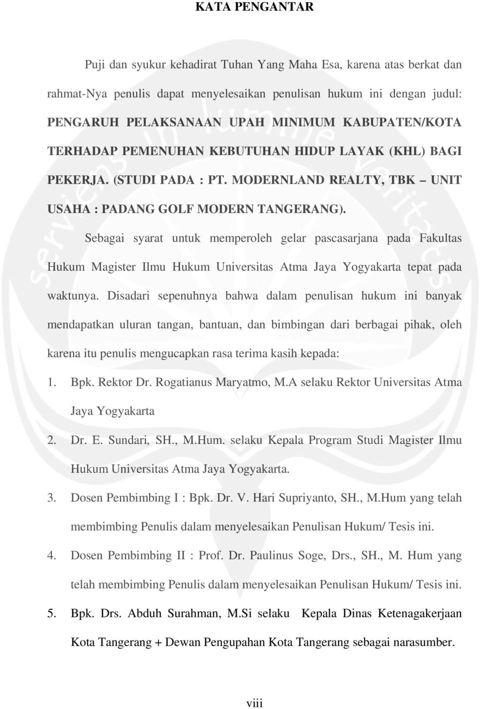 Sebagai syarat untuk memperoleh gelar pascasarjana pada Fakultas Hukum Magister Ilmu Hukum Universitas Atma Jaya Yogyakarta tepat pada waktunya.