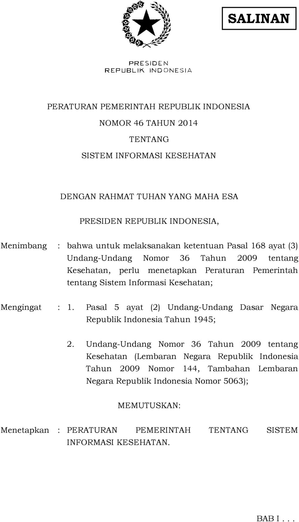 Kesehatan; Mengingat : 1. Pasal 5 ayat (2) Undang-Undang Dasar Negara Republik Indonesia Tahun 1945; 2.