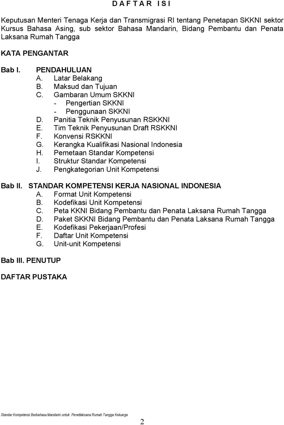 Tim Teknik Penyusunan Draft RSKKNI F. Konvensi RSKKNI G. Kerangka Kualifikasi Nasional Indonesia H. Pemetaan Standar Kompetensi I. Struktur Standar Kompetensi J.