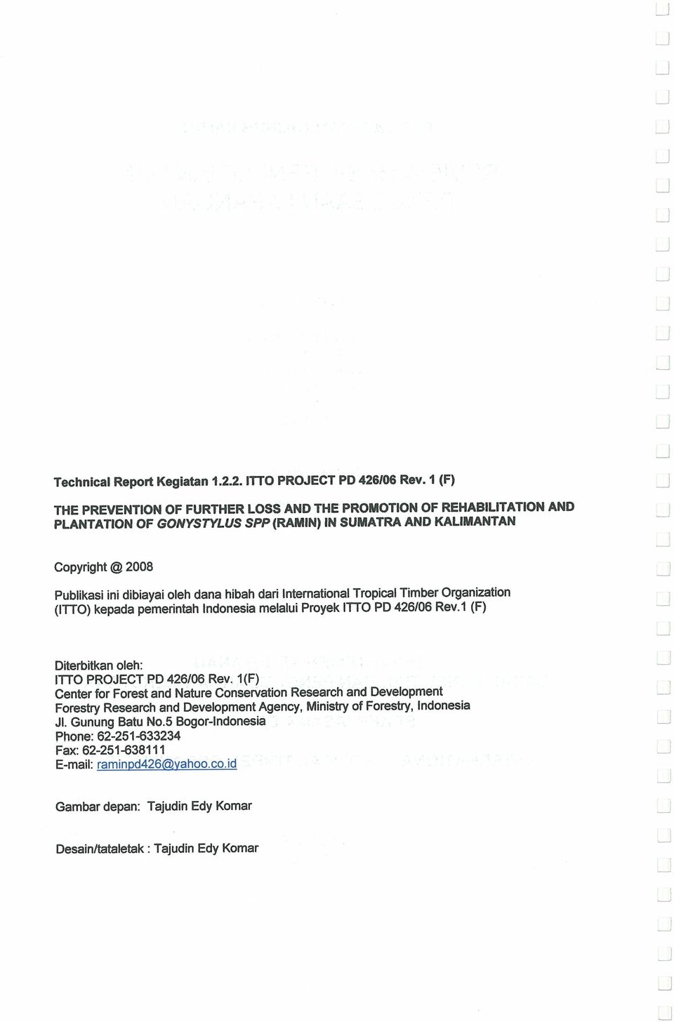 hibah dari nternational Tropical Timber Organization (TTO) kepada pemerintah ndonesia melalui Proyek TTO PO 426/06 Rev.1 (F) Diterbitkan oleh: TTO PROJECT PO 426/06 Rev.