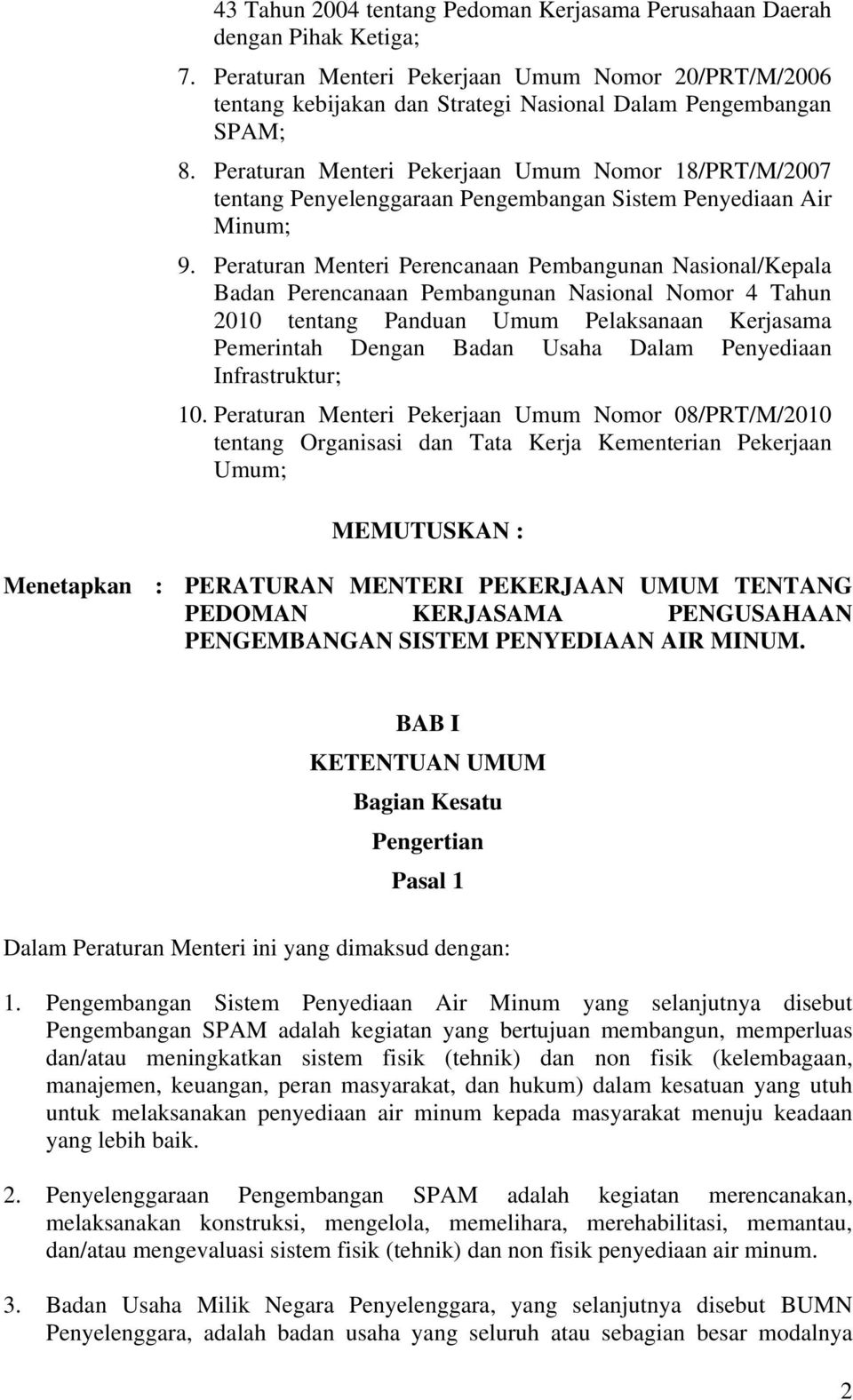Peraturan Menteri Pekerjaan Umum Nomor 18/PRT/M/2007 tentang Penyelenggaraan Pengembangan Sistem Penyediaan Air Minum; 9.
