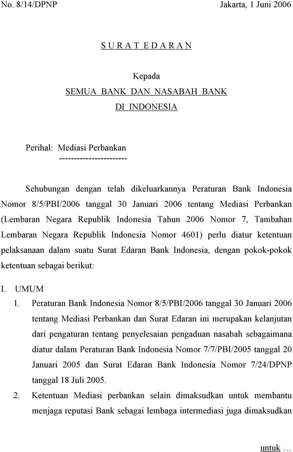 4601) perlu diatur ketentuan pelaksanaan dalam suatu Surat Edaran Bank Indonesia, dengan pokok-pokok ketentuan sebagai berikut: I. UMUM 1.