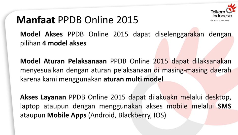 daerah karena kami menggunakan aturan multi model Akses Layanan PPDB Online 2015 dapat dilakuakn melalui