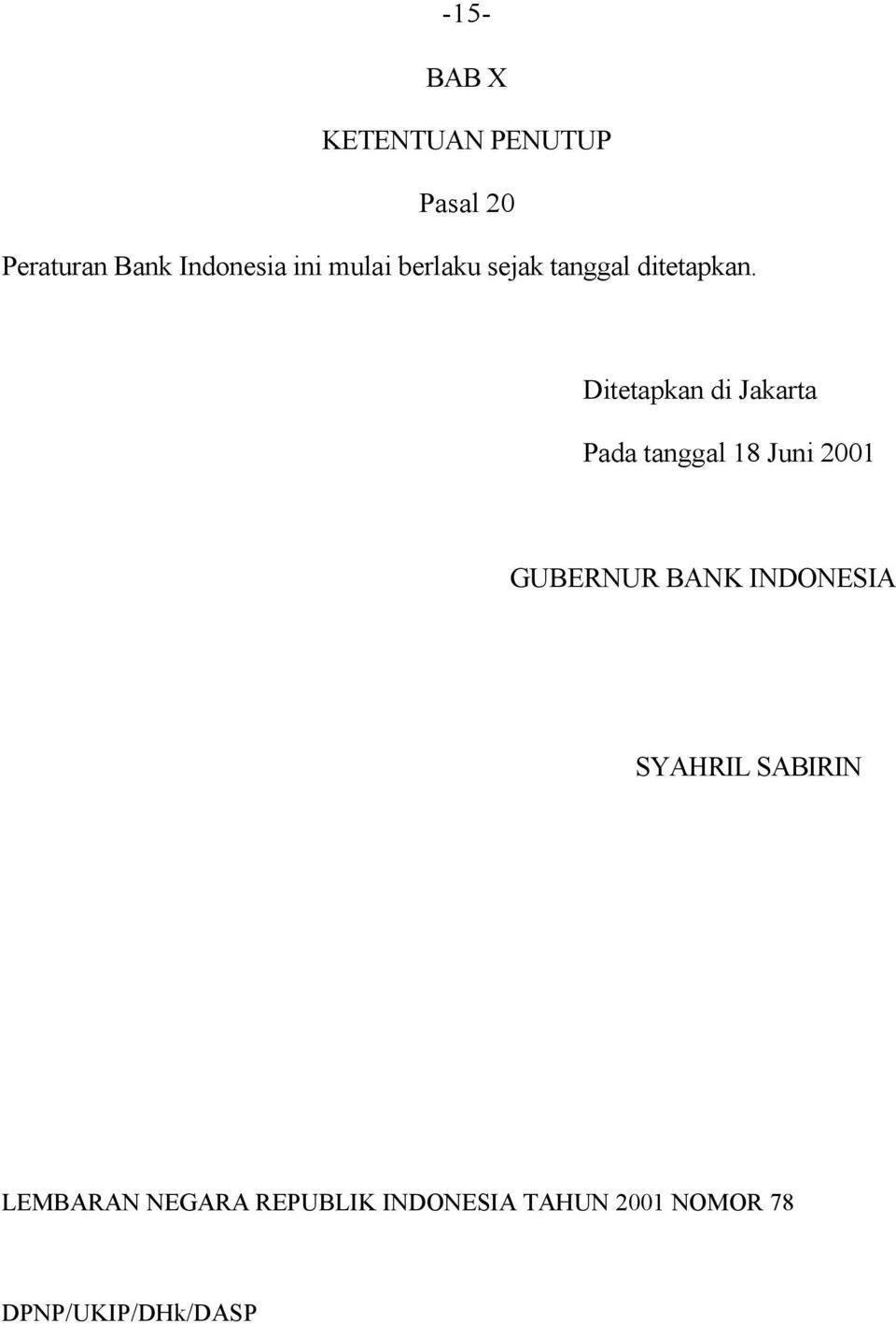 Ditetapkan di Jakarta Pada tanggal 18 Juni 2001 GUBERNUR BANK