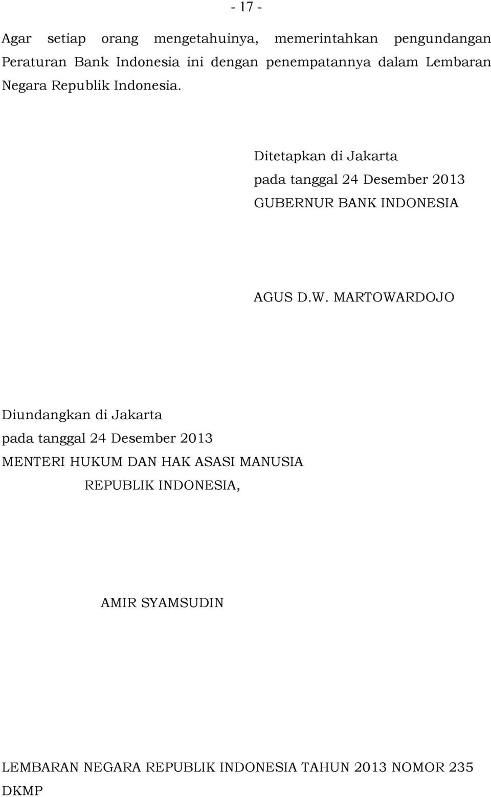 Ditetapkan di Jakarta pada tanggal 24 Desember 2013 GUBERNUR BANK INDONESIA AGUS D.W.