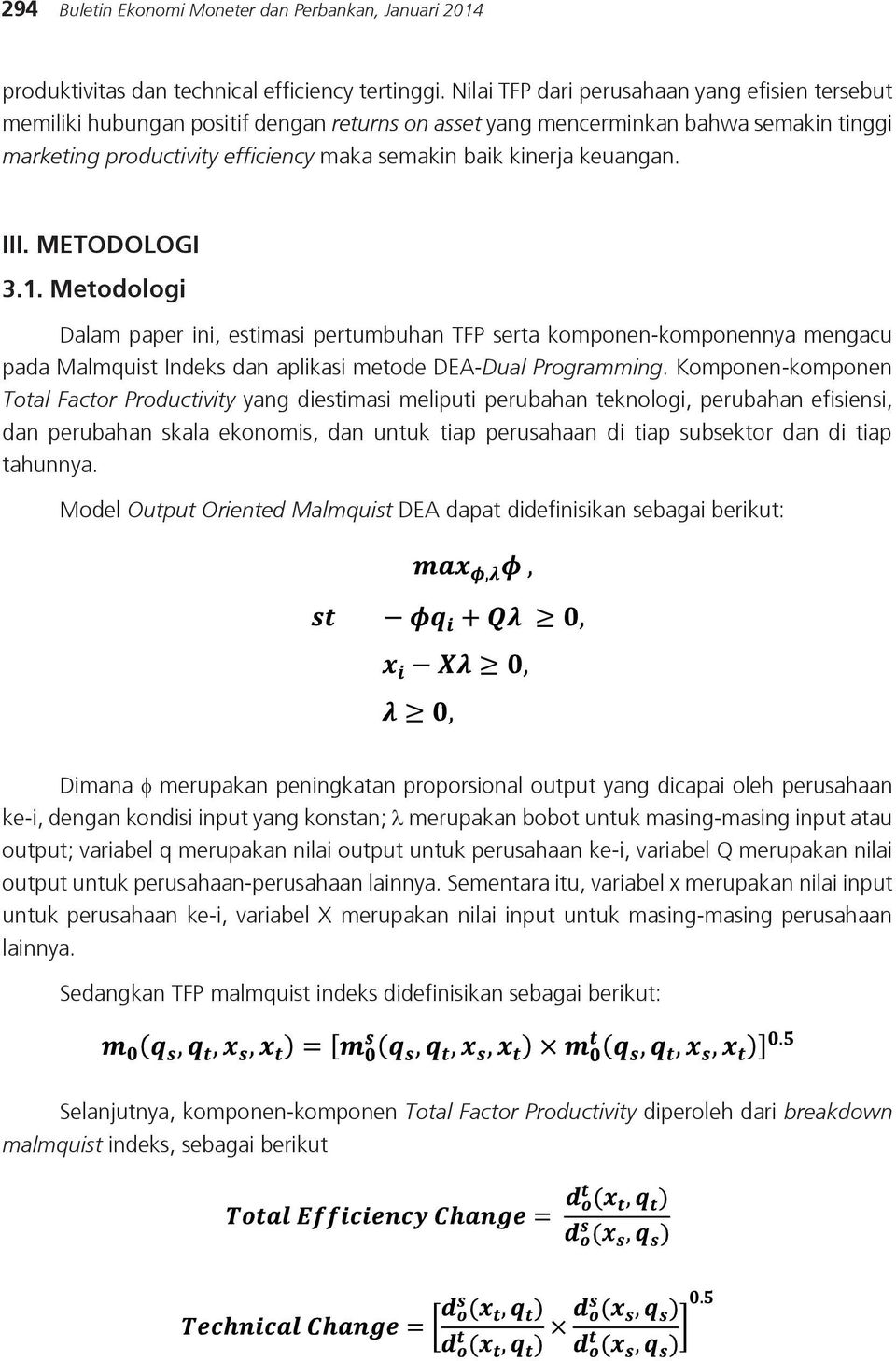 keuangan. III. METODOLOGI 3.1. Metodologi Dalam paper ini, estimasi pertumbuhan TFP serta komponen-komponennya mengacu pada Malmquist Indeks dan aplikasi metode DEA-Dual Programming.