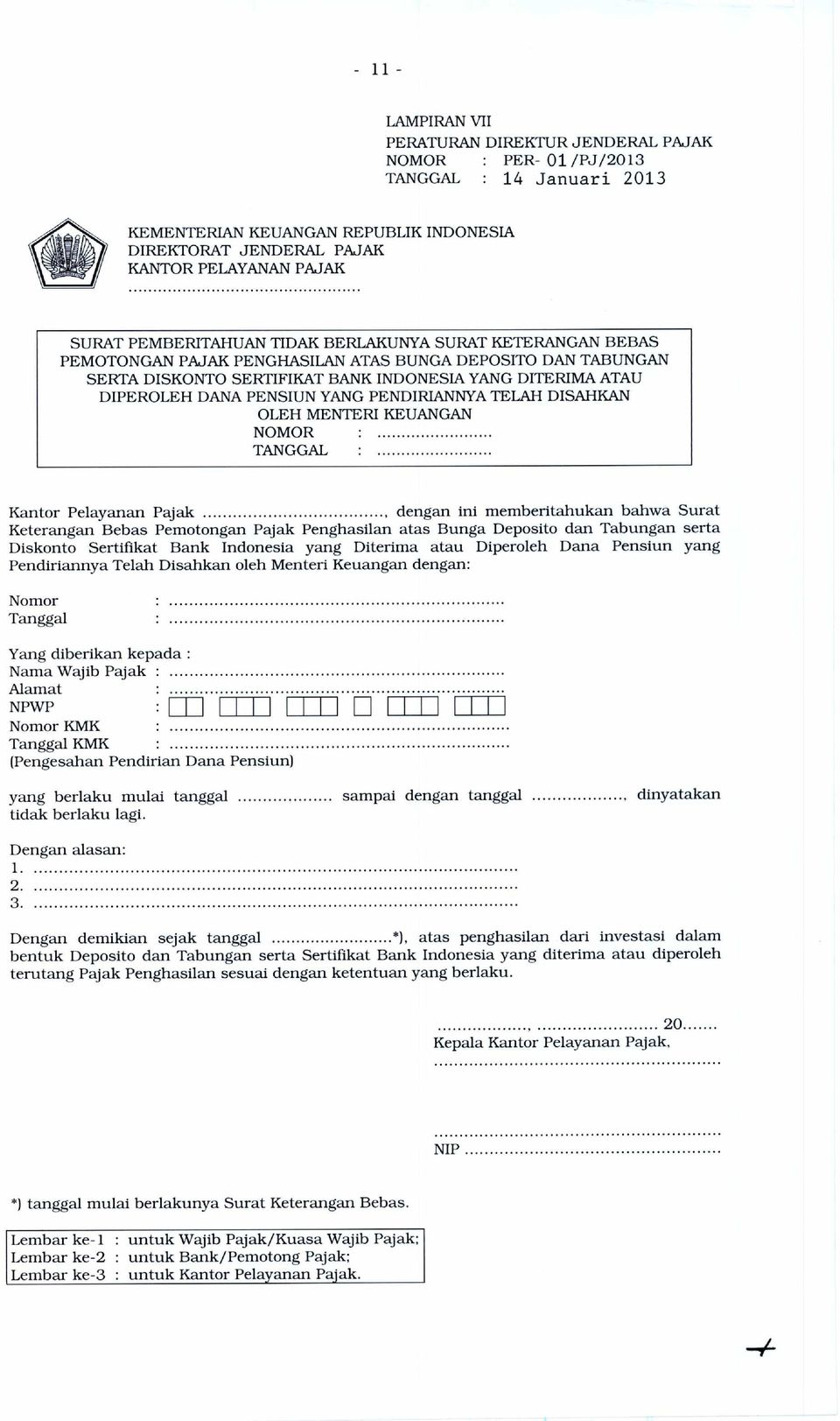 KEUANGAN Kantor Pelayanan Pajak dengan ini memberitahukan bahwa Surat Keterangan Bebas Pemotongan Pajak Penghasilan atas Bunga Deposito dan Tabungan serta Diskonto Sertifikat Bank Indonesia yang