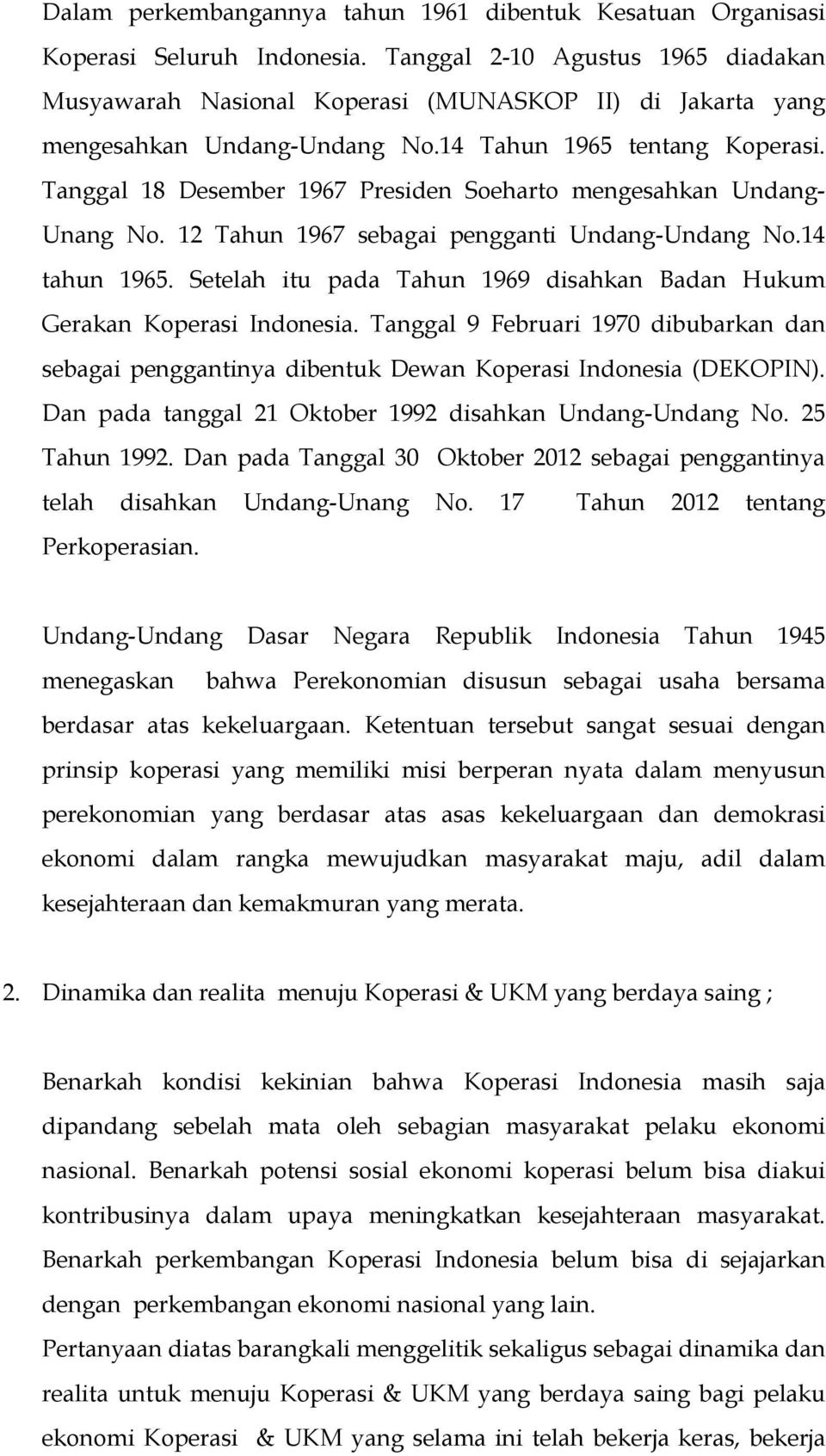 Tanggal 18 Desember 1967 Presiden Soeharto mengesahkan Undang- Unang No. 12 Tahun 1967 sebagai pengganti Undang-Undang No.14 tahun 1965.