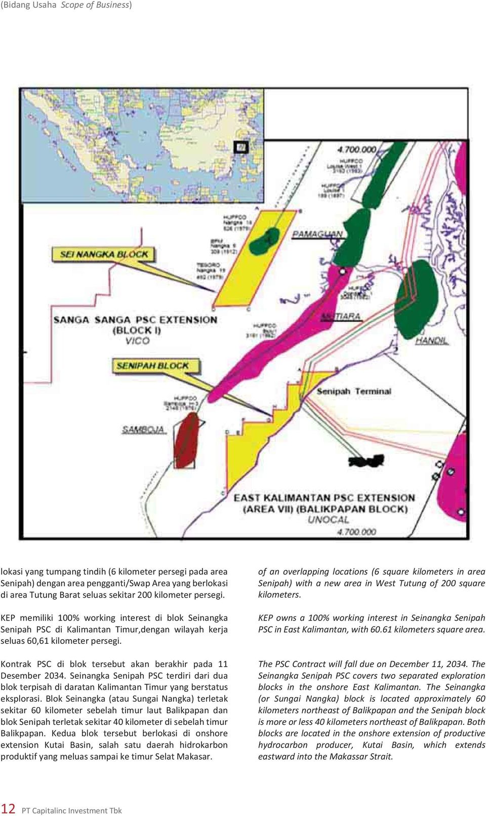 The Seinangka Senipah PSC covers two separated exploration blocks in the onshore East Kalimantan.