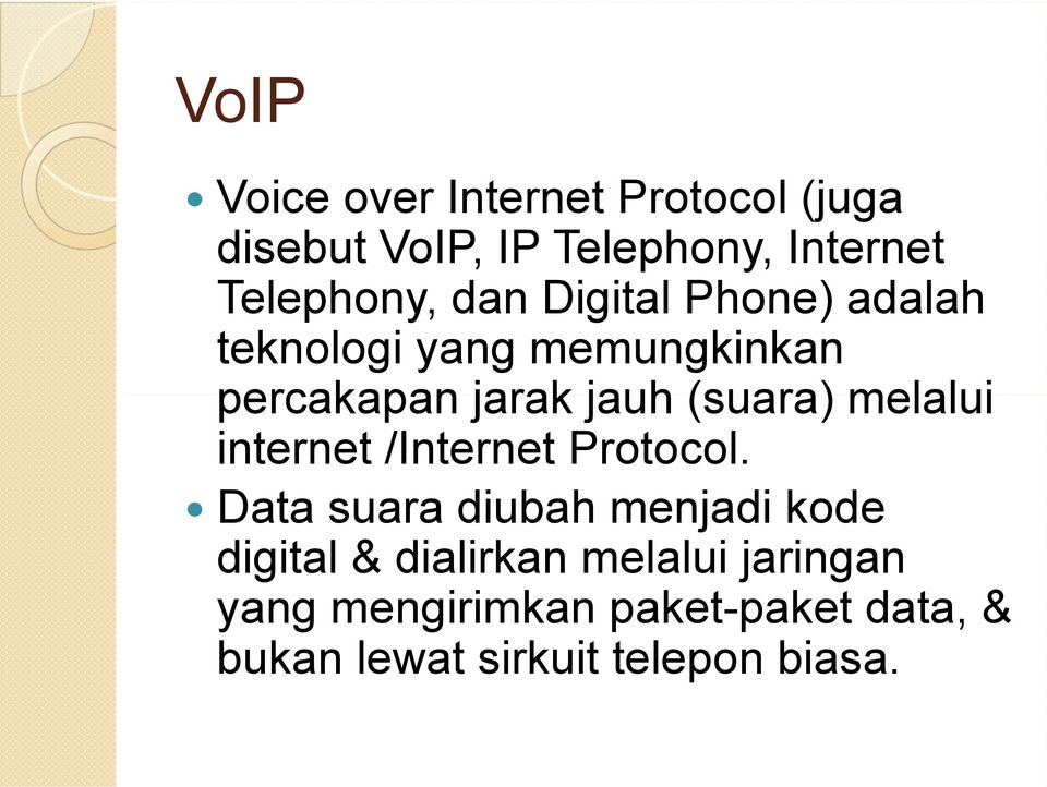 (suara) melalui internet /Internet Protocol.