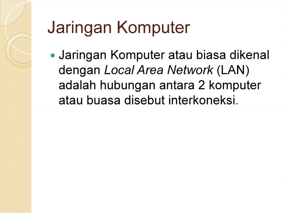 Network (LAN) adalah hubungan antara 2