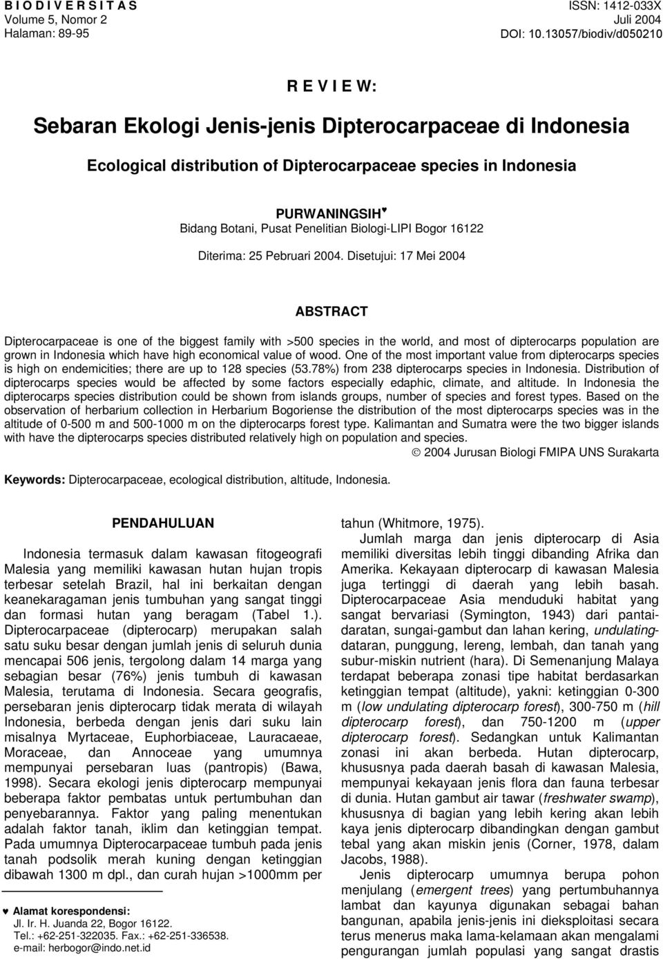 Disetujui: 17 Mei 2004 ABSTRACT Dipterocarpaceae is one of the biggest family with >500 species in the world, and most of dipterocarps population are grown in Indonesia which have high economical