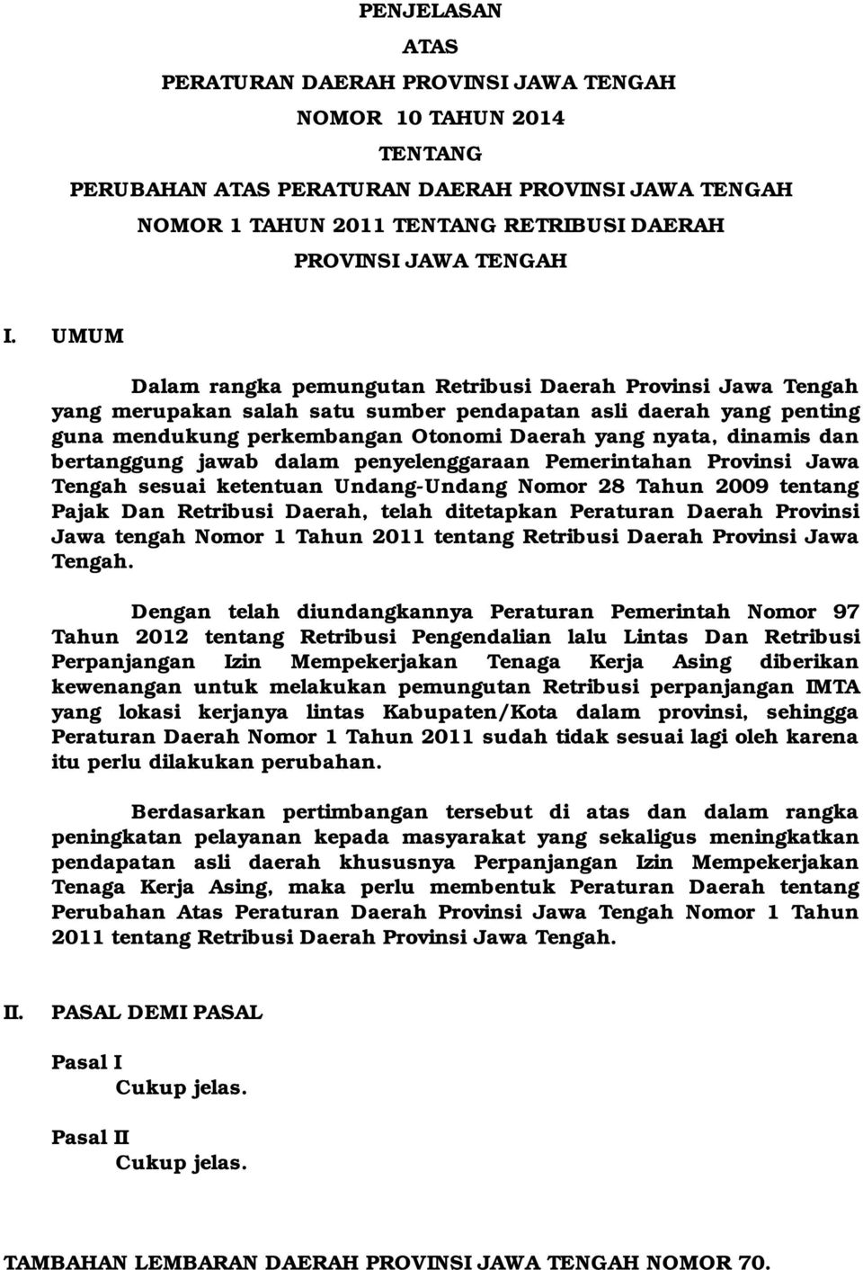 dinamis dan bertanggung jawab dalam penyelenggaraan Pemerintahan Provinsi Jawa Tengah sesuai ketentuan Undang-Undang Nomor 28 Tahun 2009 tentang Pajak Dan Retribusi Daerah, telah ditetapkan Peraturan