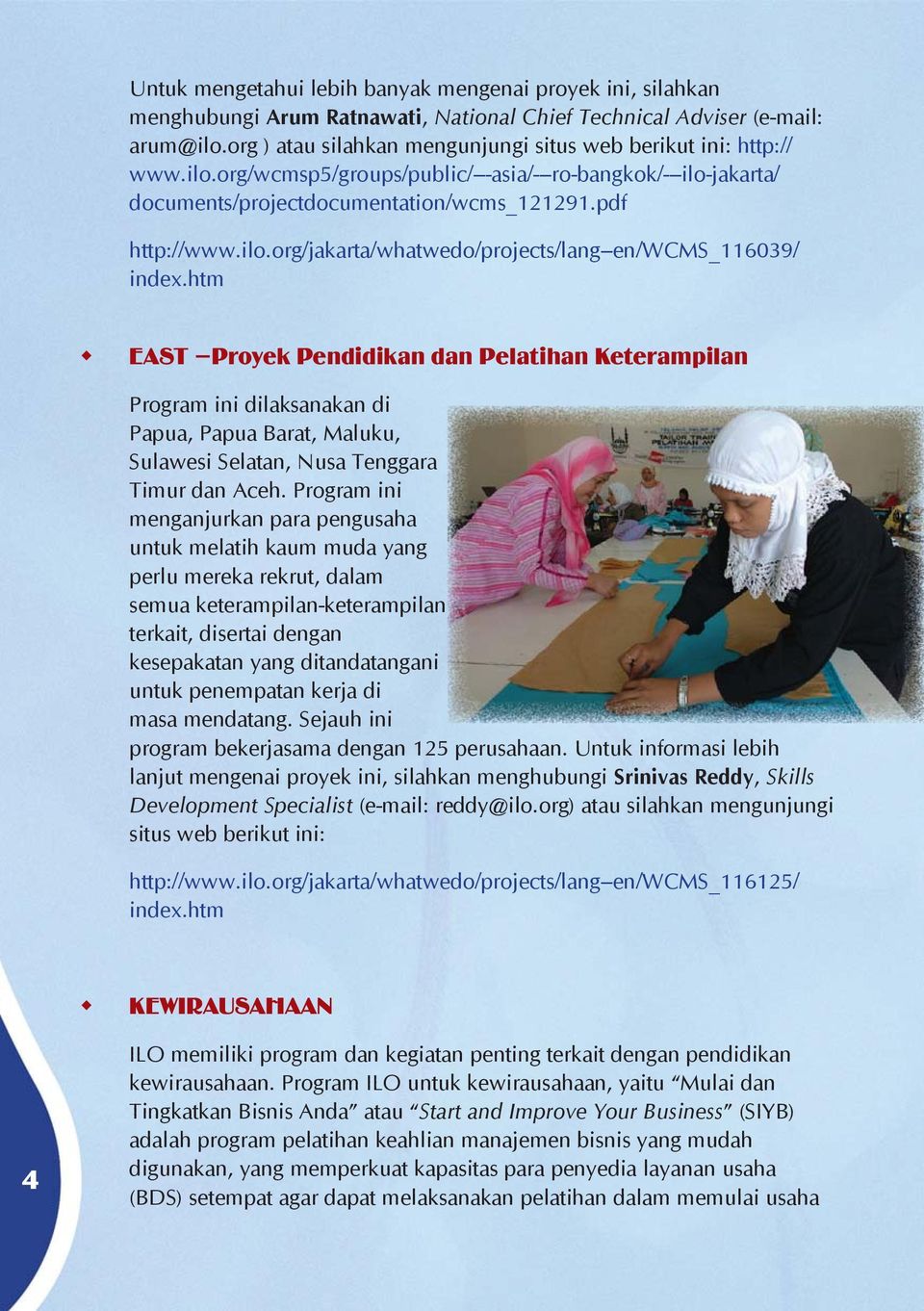 htm EAST Proyek Pendidikan dan Pelatihan Keterampilan Program ini dilaksanakan di Papua, Papua Barat, Maluku, Sulawesi Selatan, Nusa Tenggara Timur dan Aceh.