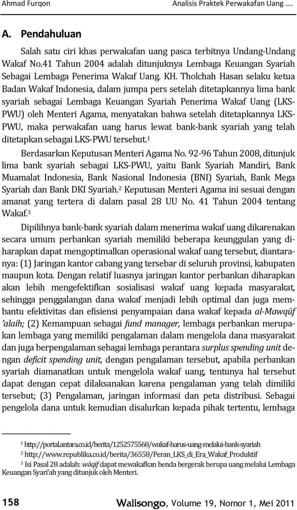 Tholchah Hasan selaku ketua Badan Wakaf Indonesia, dalam jumpa pers setelah ditetapkannya lima bank syariah sebagai Lembaga Keuangan Syariah Penerima Wakaf Uang (LKS- PWU) oleh Menteri Agama,