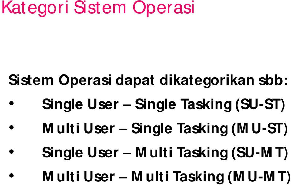 (SU-ST) Multi User Single Tasking (MU-ST) Single