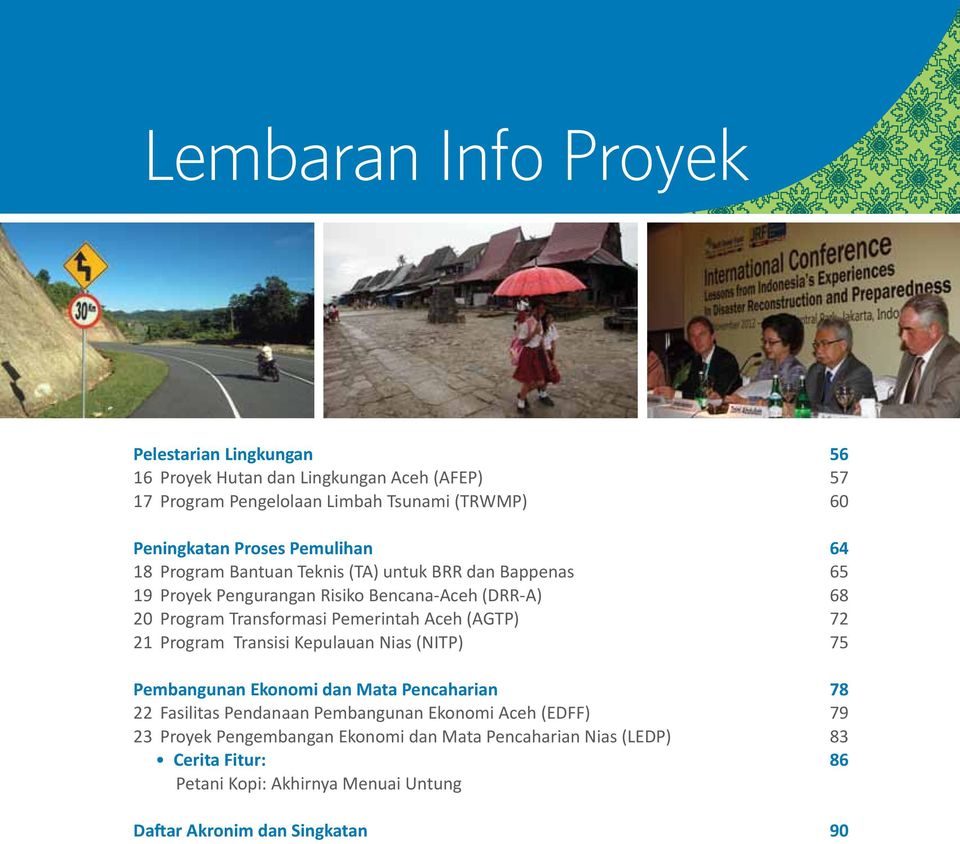 (AGTP) 21 Program Transisi Kepulauan Nias (NITP) Pembangunan Ekonomi dan Mata Pencaharian 22 Fasilitas Pendanaan Pembangunan Ekonomi Aceh (EDFF) 23 Proyek