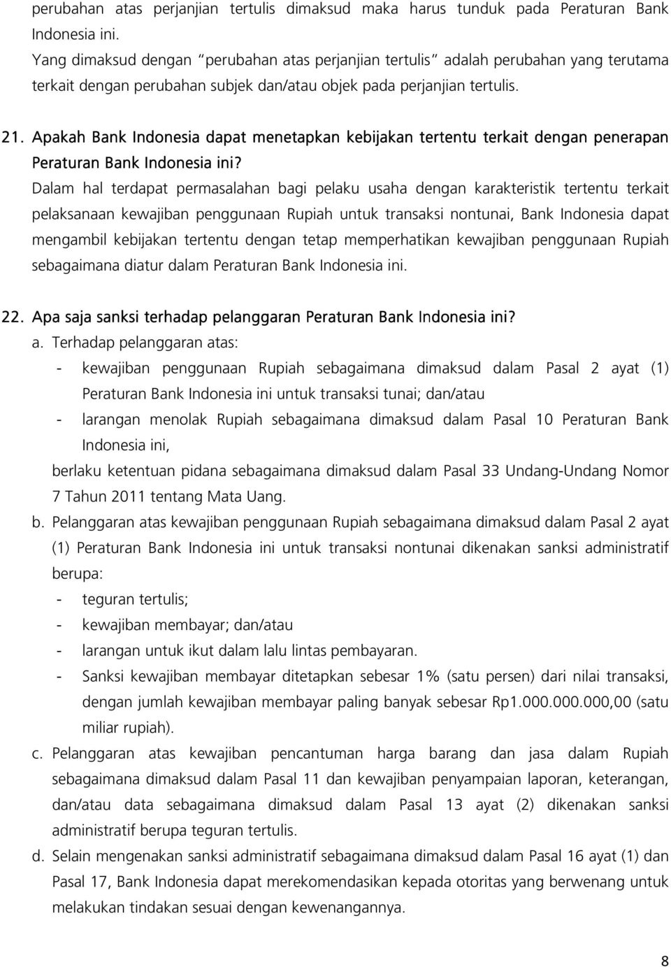 Apakah Bank Indonesia dapat menetapkan kebijakan tertentu terkait dengan penerapan Peraturan Bank Indonesia ini?