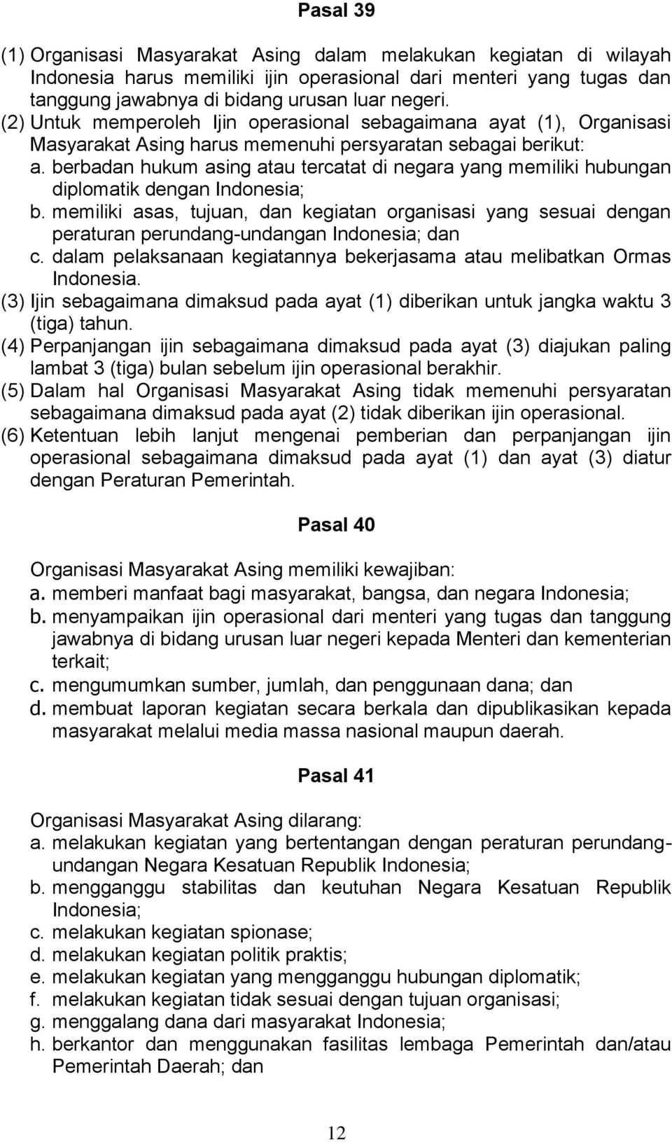 berbadan hukum asing atau tercatat di negara yang memiliki hubungan diplomatik dengan Indonesia; b.