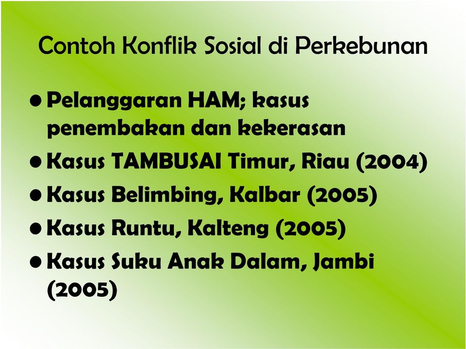 Riau (2004) Kasus Belimbing, Kalbar (2005) Kasus