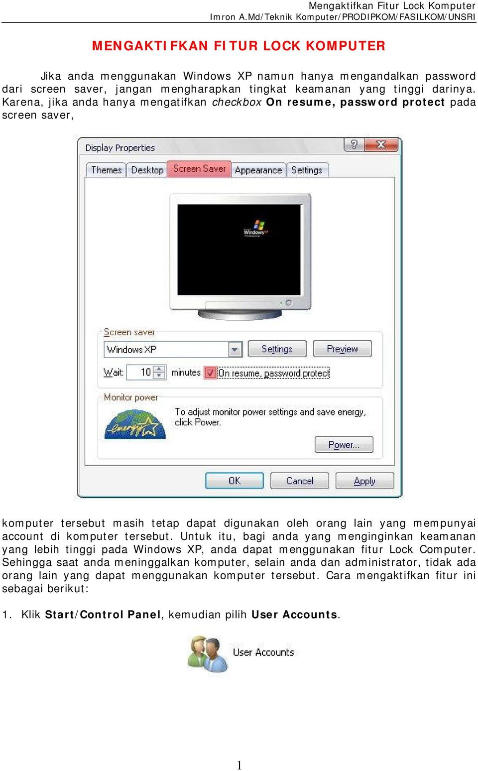 komputer tersebut. Untuk itu, bagi anda yang menginginkan keamanan yang lebih tinggi pada Windows XP, anda dapat menggunakan fitur Lock Computer.