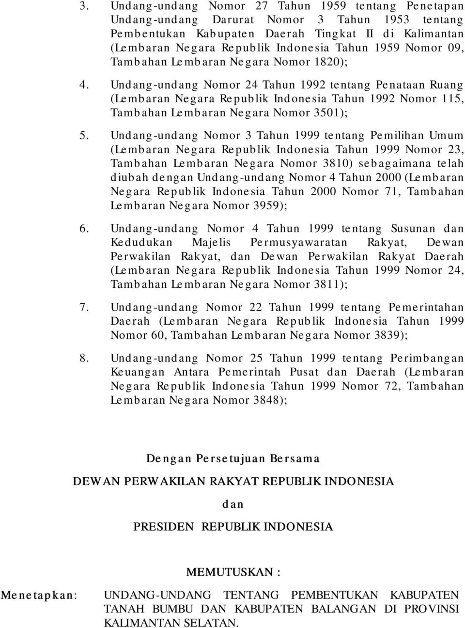 Undang-undang Nomor 24 Tahun 1992 tentang Penataan Ruang (Lembaran Negara Republik Indonesia Tahun 1992 Nomor 115, Tambahan Lembaran Negara Nomor 3501); 5.