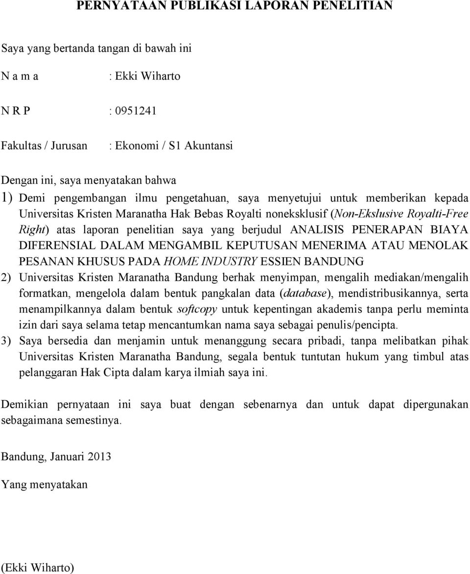 saya yang berjudul ANALISIS PENERAPAN BIAYA DIFERENSIAL DALAM MENGAMBIL KEPUTUSAN MENERIMA ATAU MENOLAK PESANAN KHUSUS PADA HOME INDUSTRY ESSIEN BANDUNG 2) Universitas Kristen Maranatha Bandung