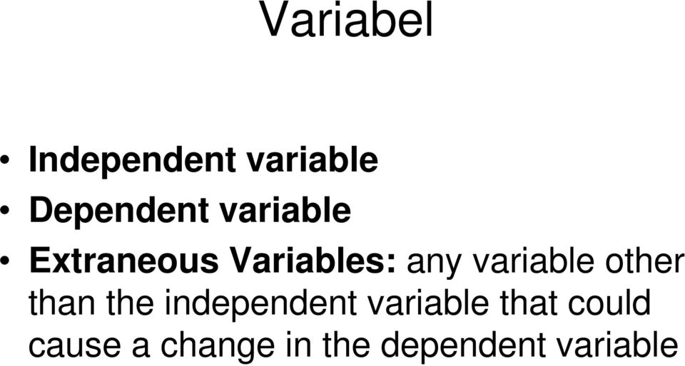 Variables: any variable other than the independent
