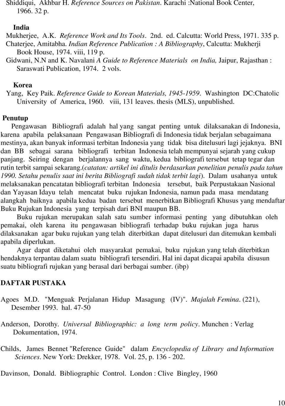 Navalani A Guide to Reference Materials on India, Jaipur, Rajasthan : Saraswati Publication, 1974. 2 vols. Korea Yang, Key Paik. Reference Guide to Korean Materials, 1945-1959.