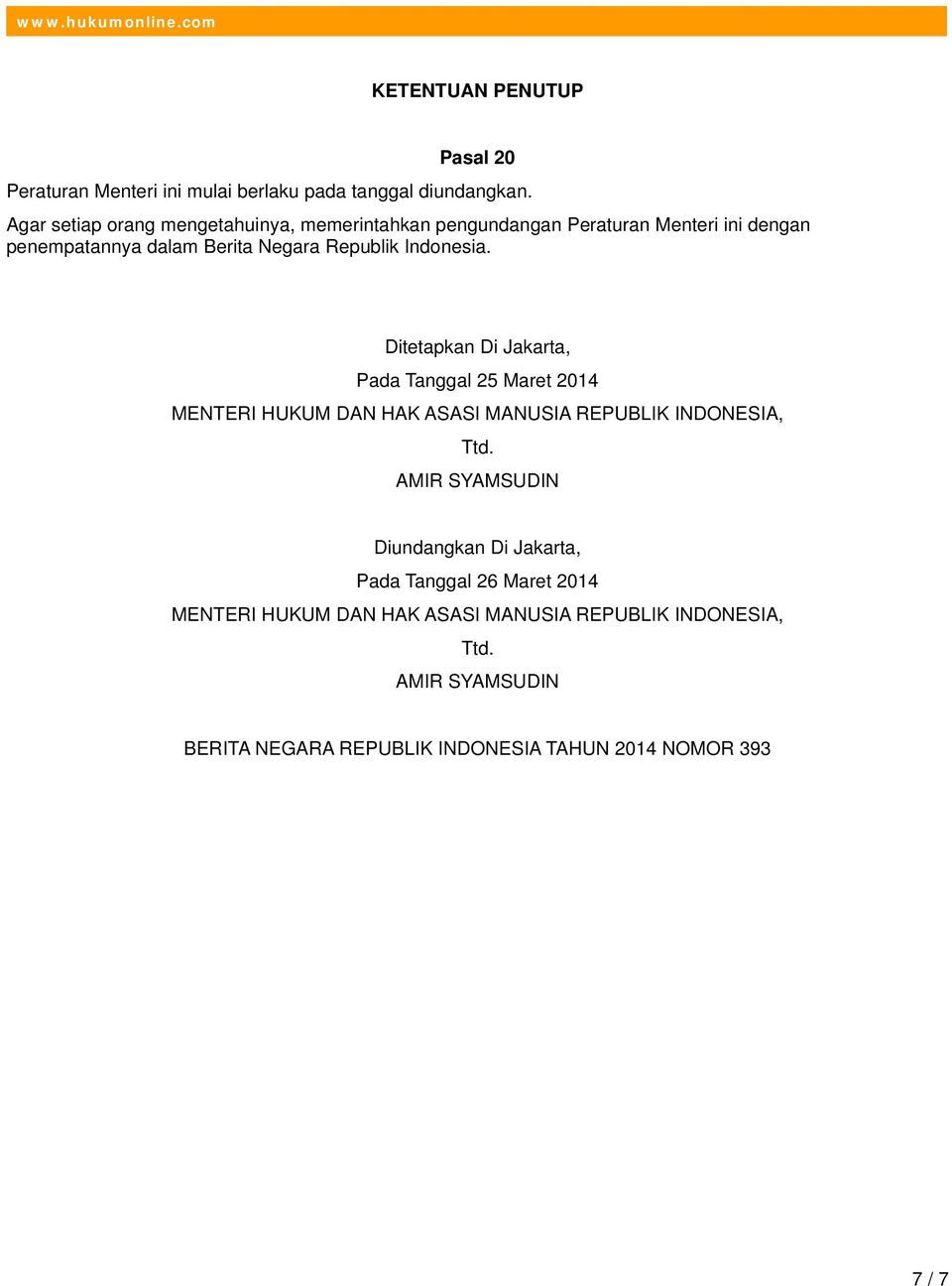 Indonesia. Ditetapkan Di Jakarta, Pada Tanggal 25 Maret 2014 MENTERI HUKUM DAN HAK ASASI MANUSIA REPUBLIK INDONESIA, Ttd.