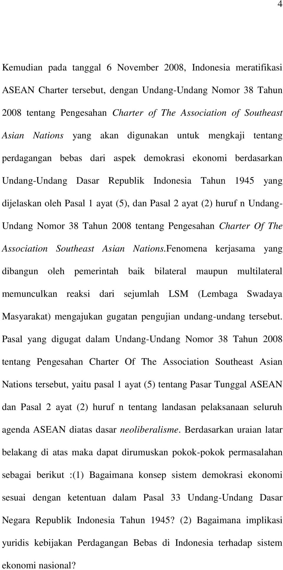 dan Pasal 2 ayat (2) huruf n Undang- Undang Nomor 38 Tahun 2008 tentang Pengesahan Charter Of The Association Southeast Asian Nations.