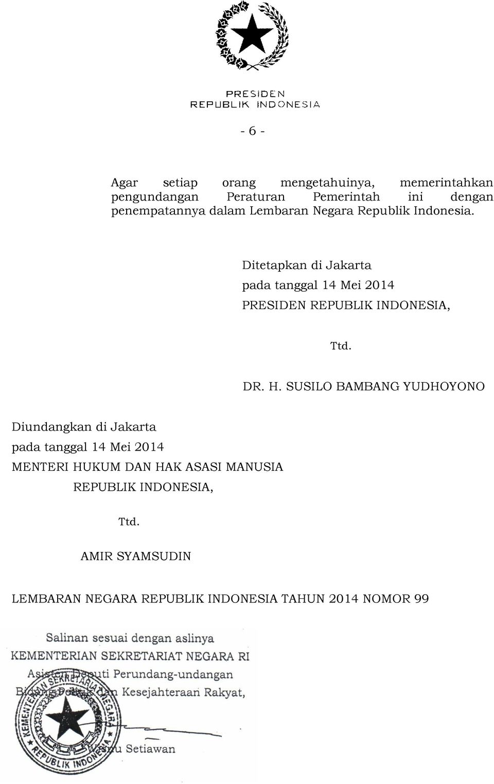 Ditetapkan di Jakarta pada tanggal 14 Mei 2014 PRESIDEN REPUBLIK INDONESIA, Ttd. DR. H.