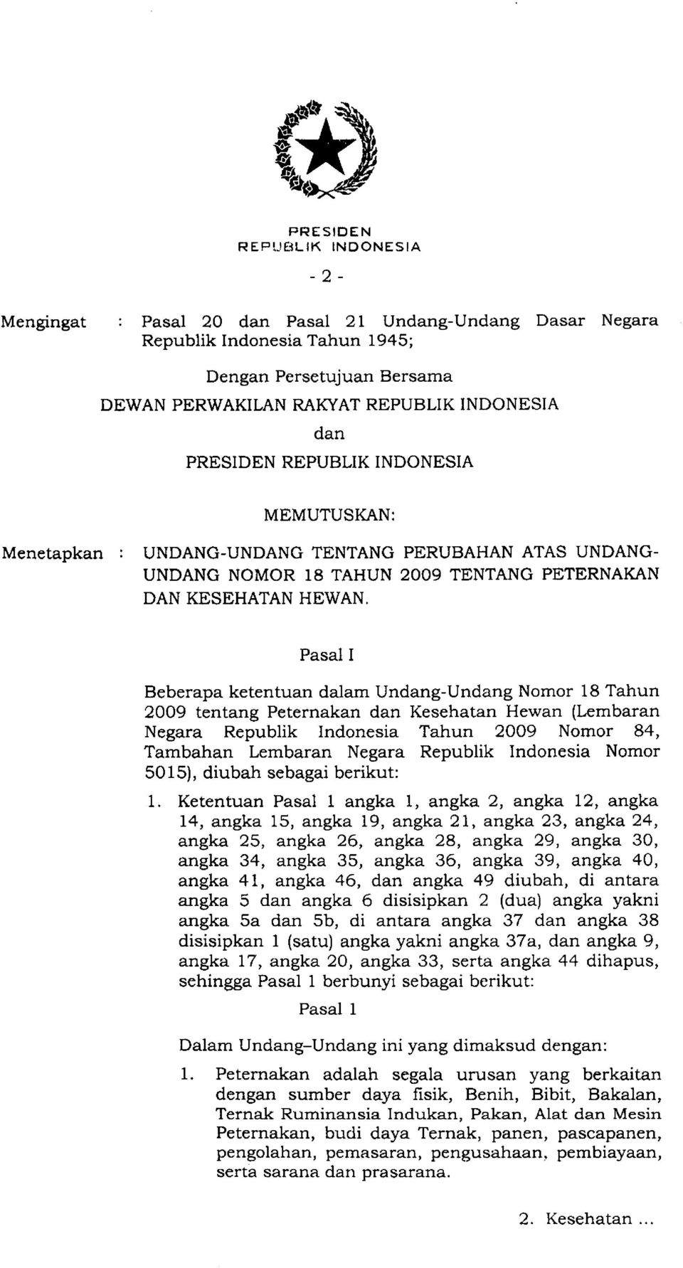 Pasal I Beberapa ketentuan dalam Undang-Undang Nomor 18 Tahun 2009 tentang Peternakan dan Kesehatan Hewan (Lembaran Negara Republik Indonesia Tahun 2OO9 Nomor 84, Tambahan Lembaran Negara Republik
