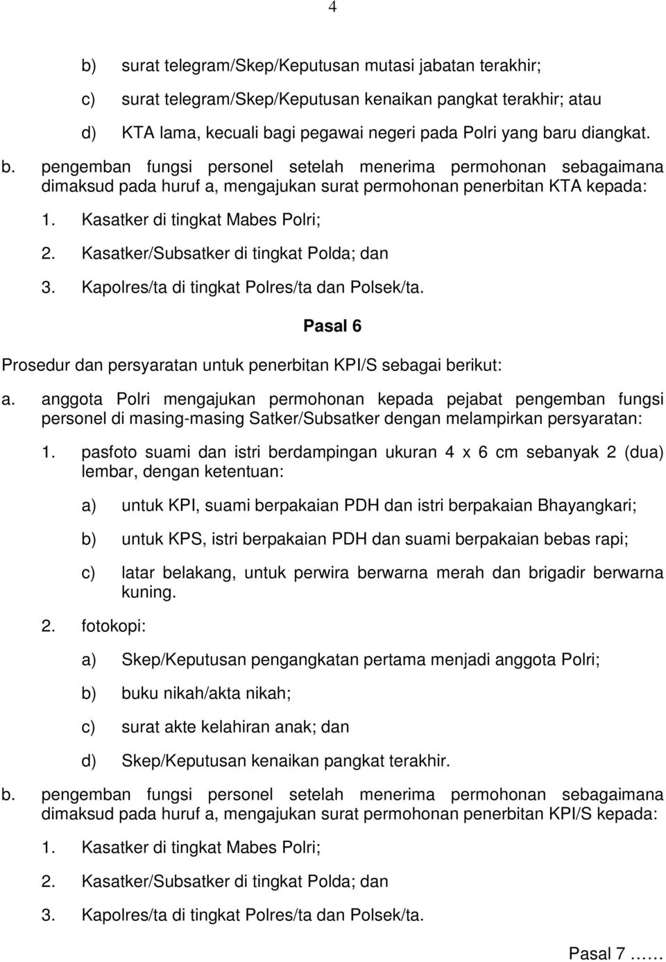 Pasal 6 Prosedur dan persyaratan untuk penerbitan KPI/S sebagai berikut: a.