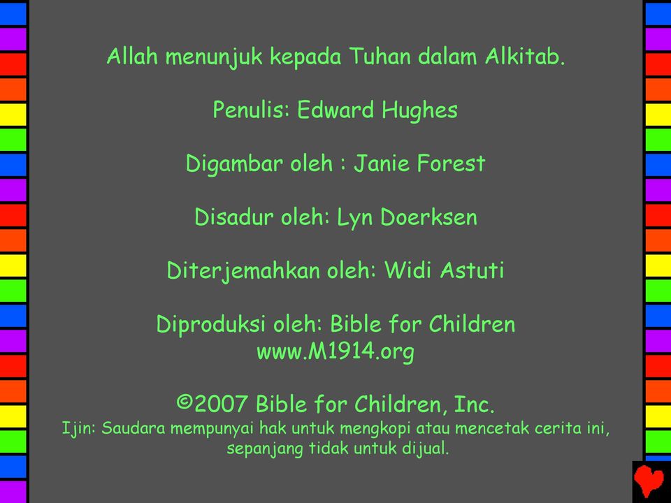 Diterjemahkan oleh: Widi Astuti Diproduksi oleh: Bible for Children www.m1914.