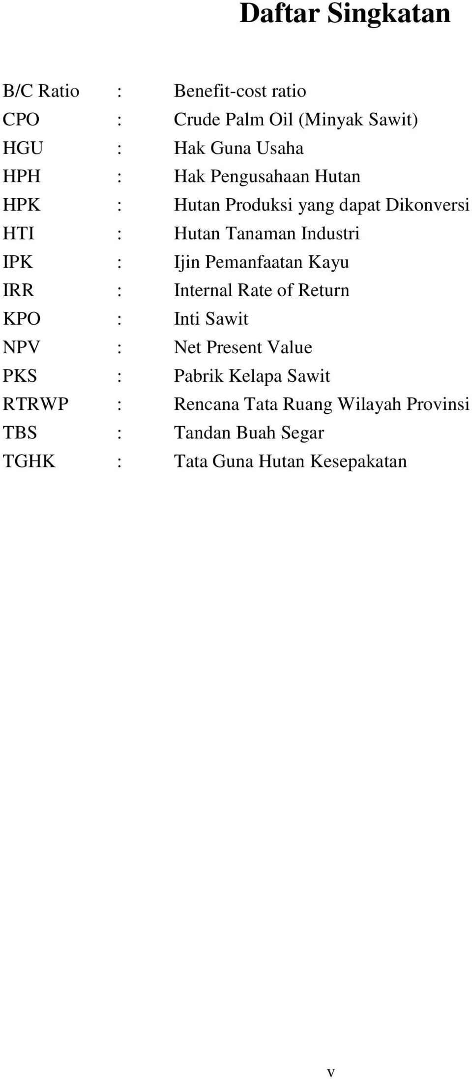 Pemanfaatan Kayu IRR : Internal Rate of Return KPO : Inti Sawit NPV : Net Present Value PKS : Pabrik Kelapa