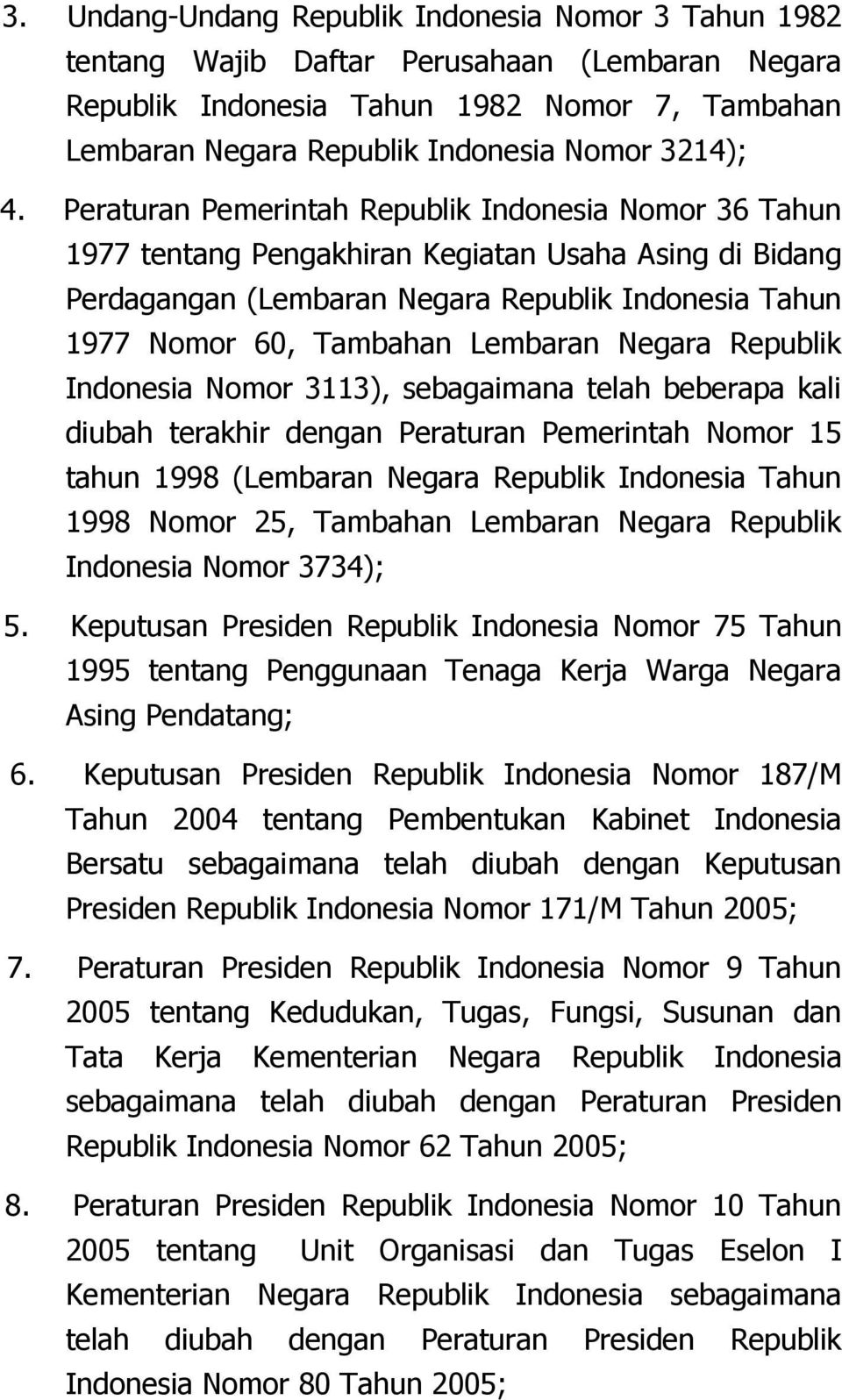 Lembaran Negara Republik Indonesia Nomor 3113), sebagaimana telah beberapa kali diubah terakhir dengan Peraturan Pemerintah Nomor 15 tahun 1998 (Lembaran Negara Republik Indonesia Tahun 1998 Nomor