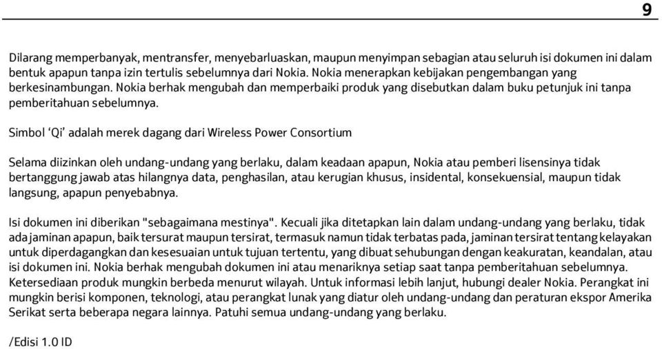 Simbol Qi adalah merek dagang dari Wireless Power Consortium Selama diizinkan oleh undang-undang yang berlaku, dalam keadaan apapun, Nokia atau pemberi lisensinya tidak bertanggung jawab atas