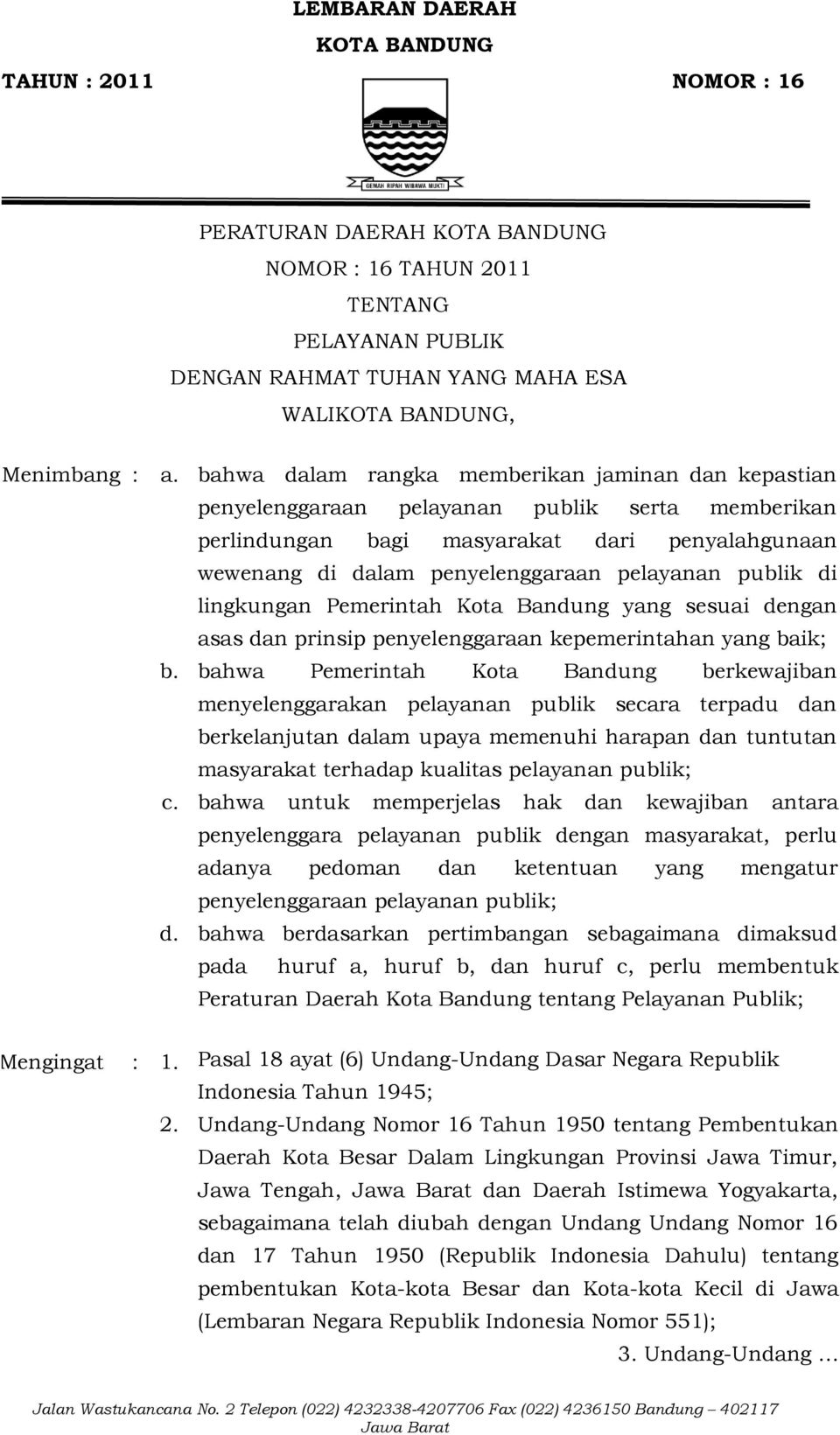 publik di lingkungan Pemerintah Kota Bandung yang sesuai dengan asas dan prinsip penyelenggaraan kepemerintahan yang baik; b.